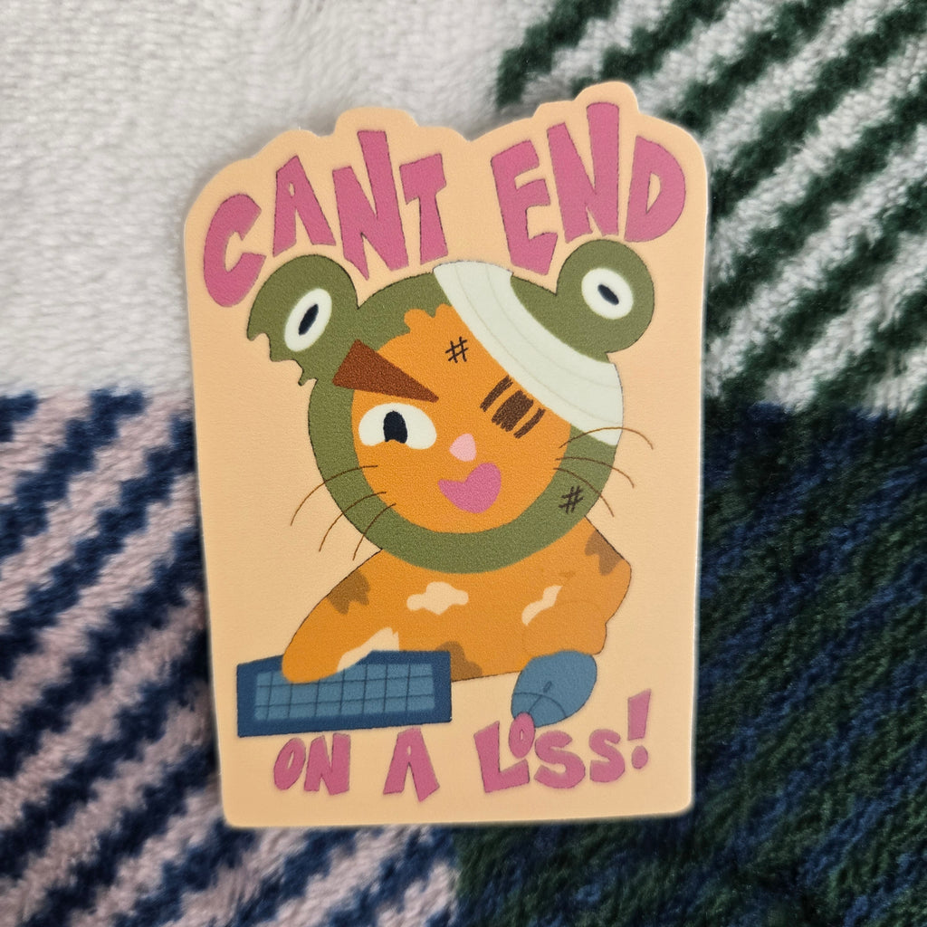 cant end on a loss, matte vinyl sticker
